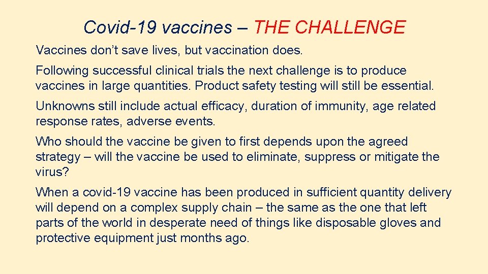 Covid-19 vaccines – THE CHALLENGE Vaccines don’t save lives, but vaccination does. Following successful