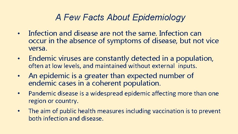 A Few Facts About Epidemiology • • • Infection and disease are not the