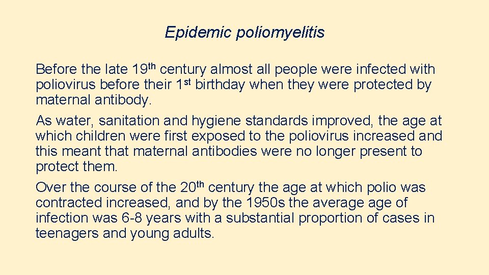 Epidemic poliomyelitis Before the late 19 th century almost all people were infected with