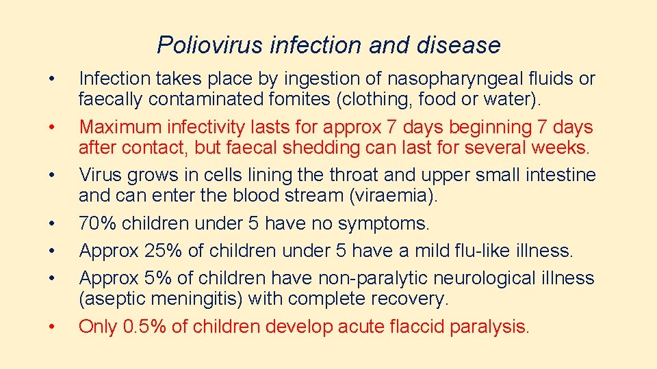 Poliovirus infection and disease • • Infection takes place by ingestion of nasopharyngeal fluids