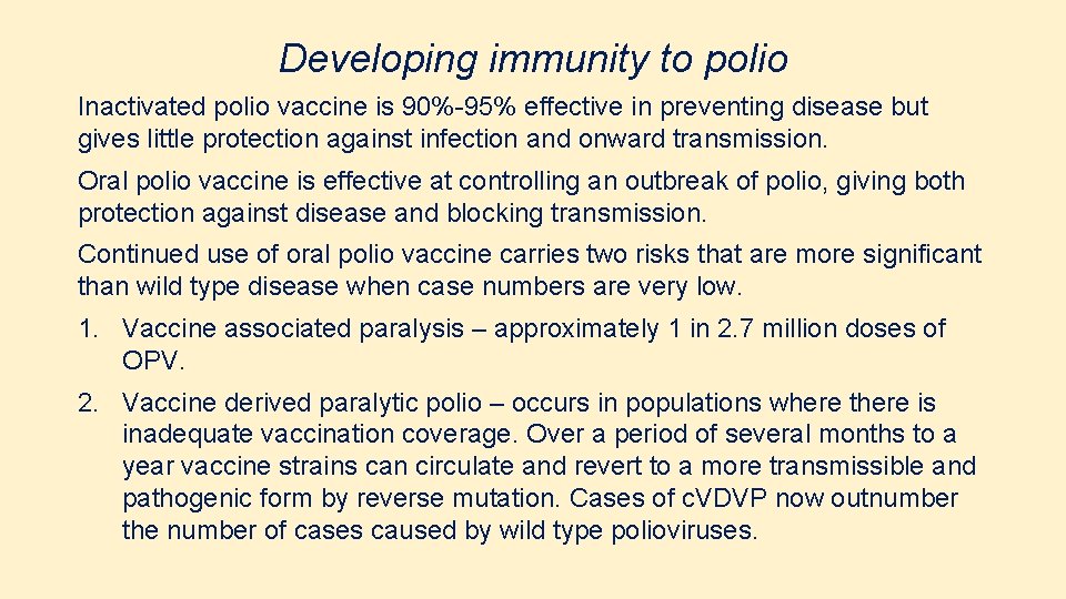 Developing immunity to polio Inactivated polio vaccine is 90%-95% effective in preventing disease but