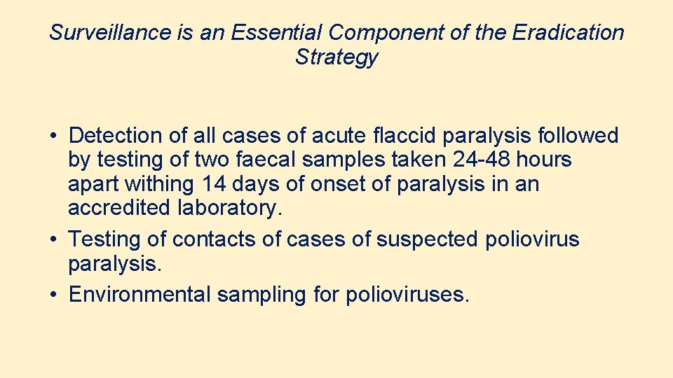 Surveillance is an Essential Component of the Eradication Strategy • Detection of all cases