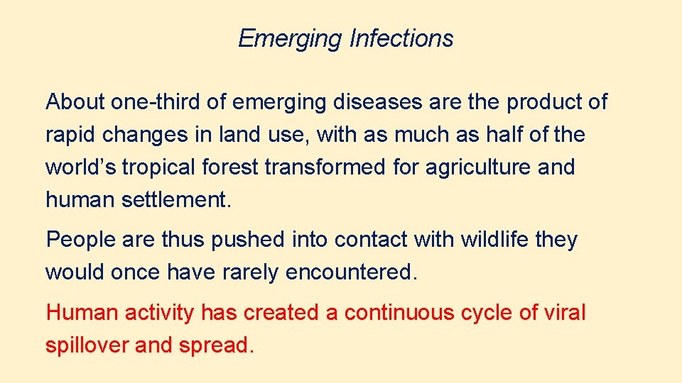 Emerging Infections About one-third of emerging diseases are the product of rapid changes in