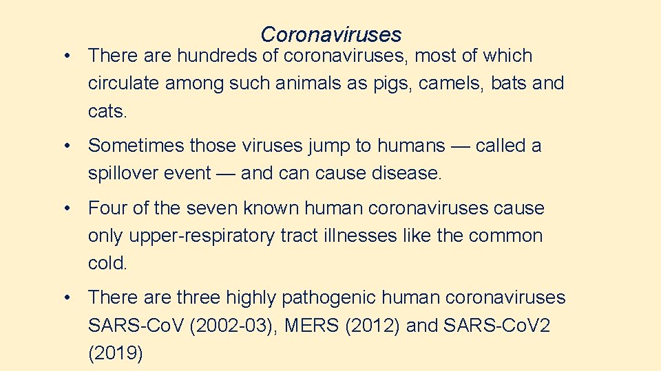 Coronaviruses • There are hundreds of coronaviruses, most of which circulate among such animals
