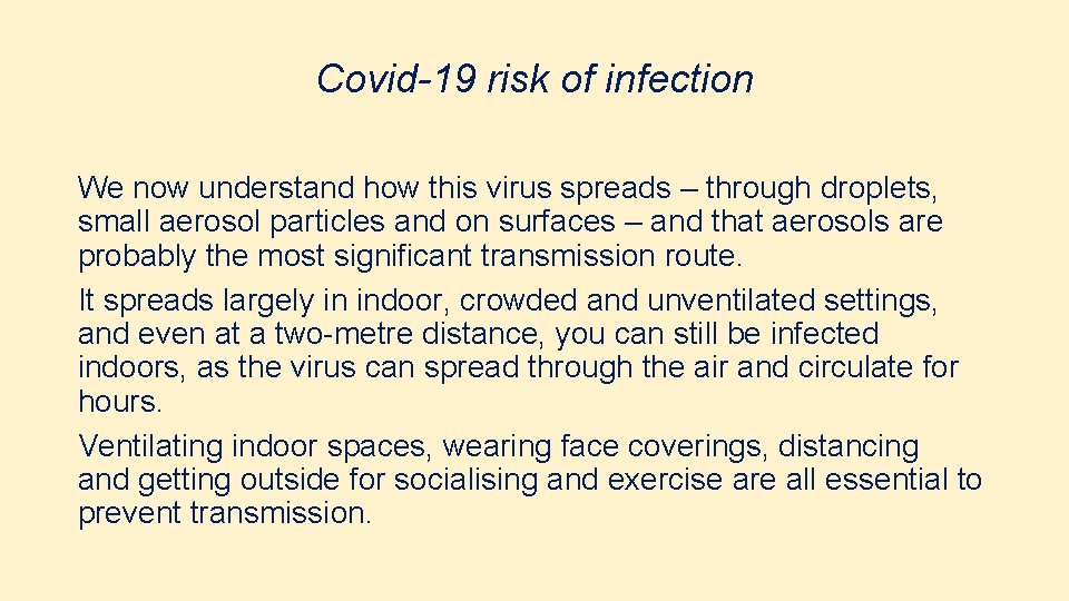 Covid-19 risk of infection We now understand how this virus spreads – through droplets,