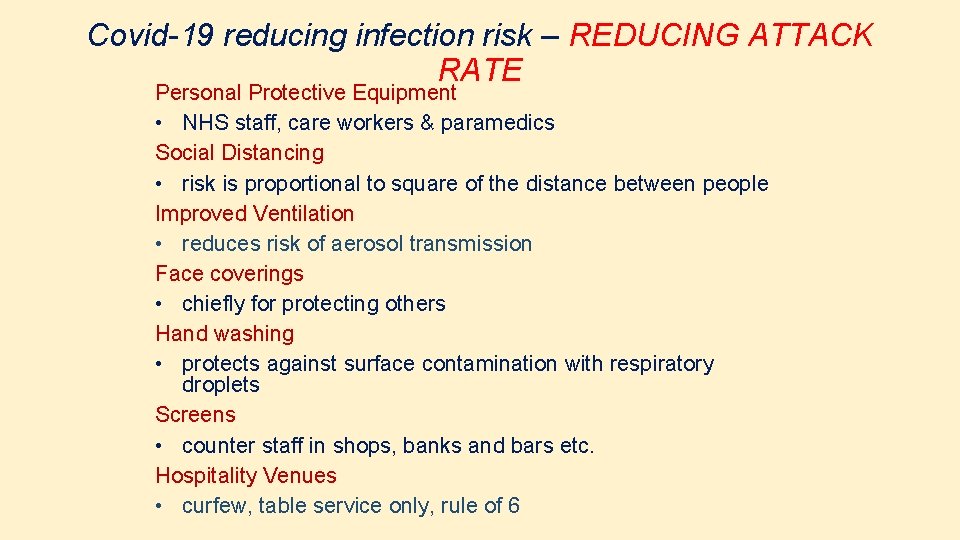 Covid-19 reducing infection risk – REDUCING ATTACK RATE Personal Protective Equipment • NHS staff,