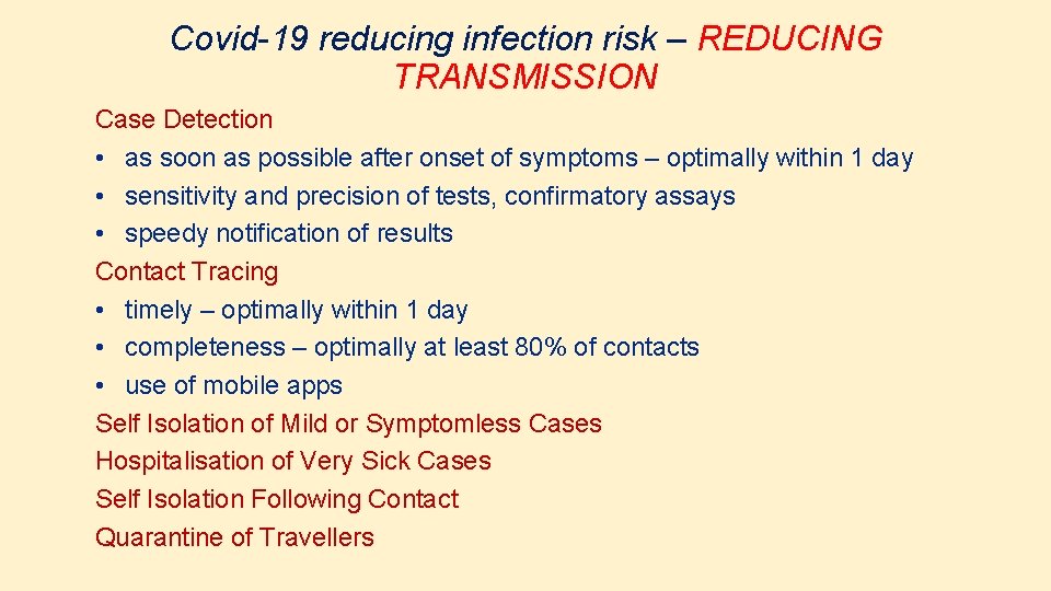 Covid-19 reducing infection risk – REDUCING TRANSMISSION Case Detection • as soon as possible