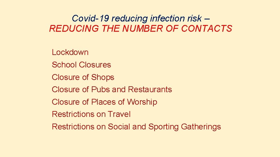 Covid-19 reducing infection risk – REDUCING THE NUMBER OF CONTACTS Lockdown School Closures Closure