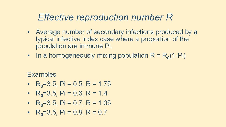 Effective reproduction number R • Average number of secondary infections produced by a typical