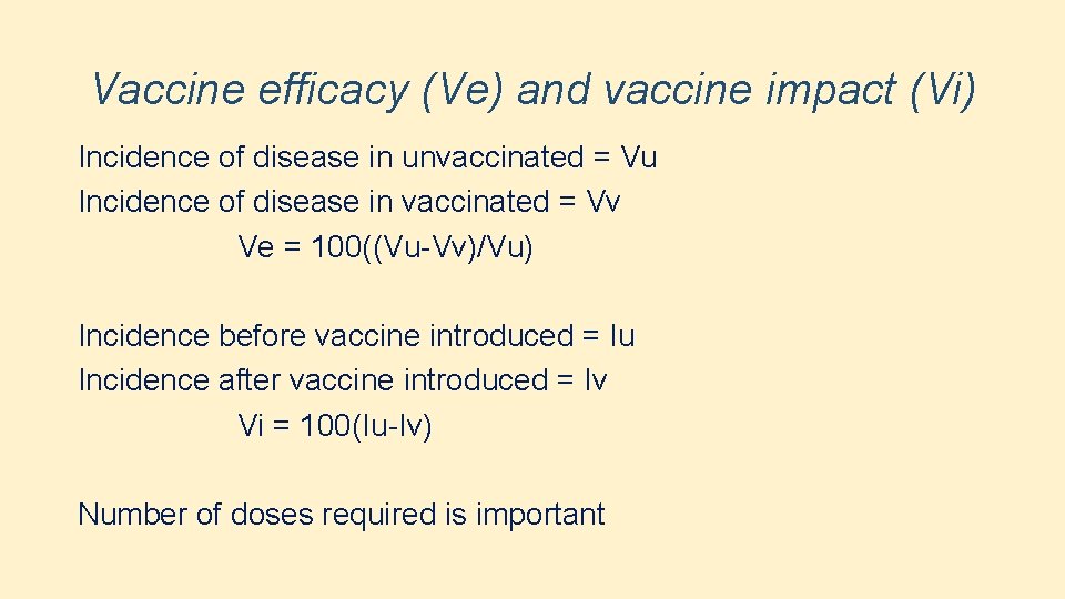 Vaccine efficacy (Ve) and vaccine impact (Vi) Incidence of disease in unvaccinated = Vu