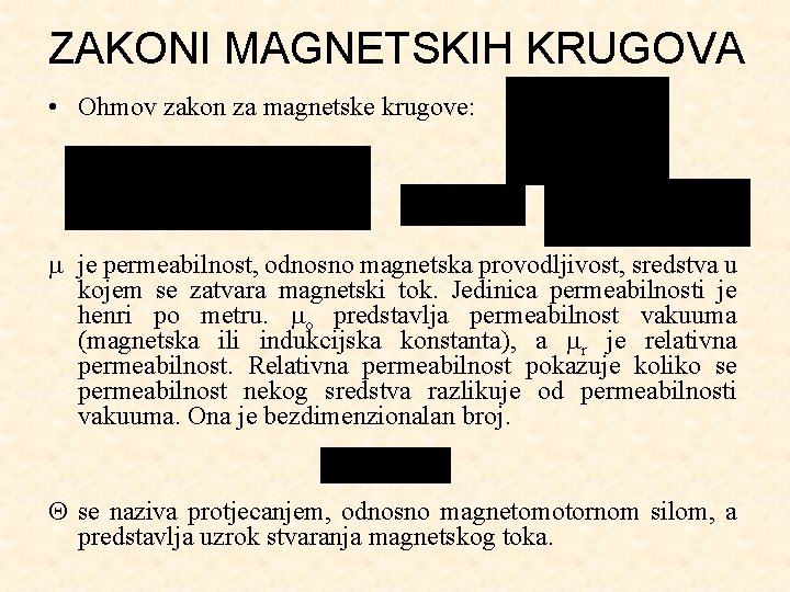 ZAKONI MAGNETSKIH KRUGOVA • Ohmov zakon za magnetske krugove: je permeabilnost, odnosno magnetska provodljivost,
