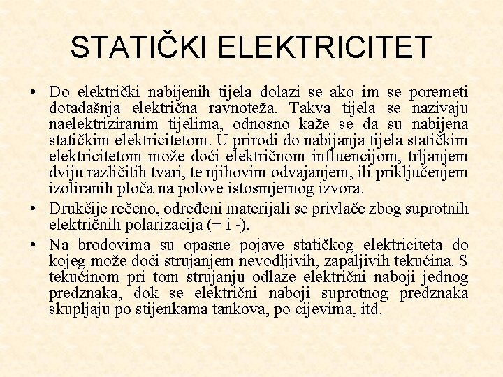 STATIČKI ELEKTRICITET • Do električki nabijenih tijela dolazi se ako im se poremeti dotadašnja