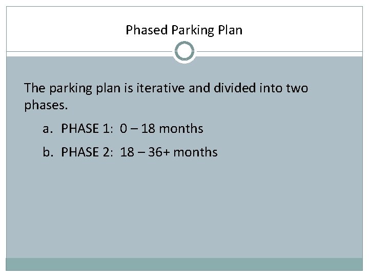 Phased Parking Plan The parking plan is iterative and divided into two phases. a.