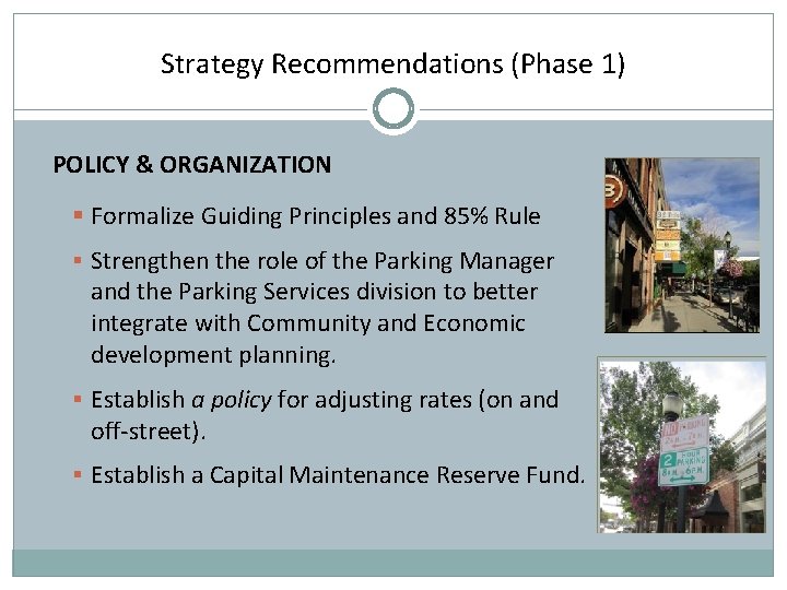 Strategy Recommendations (Phase 1) POLICY & ORGANIZATION § Formalize Guiding Principles and 85% Rule