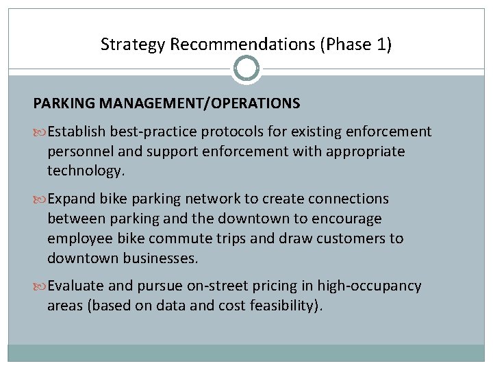 Strategy Recommendations (Phase 1) PARKING MANAGEMENT/OPERATIONS Establish best-practice protocols for existing enforcement personnel and