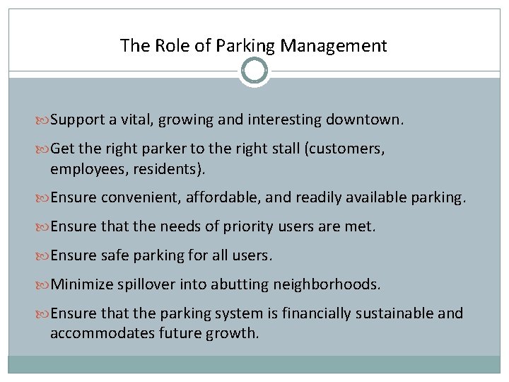 The Role of Parking Management Support a vital, growing and interesting downtown. Get the