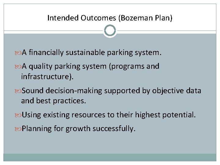 Intended Outcomes (Bozeman Plan) A financially sustainable parking system. A quality parking system (programs