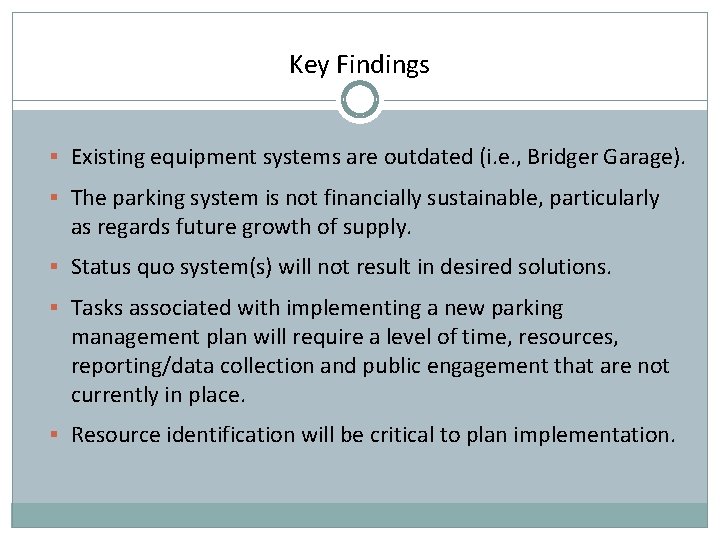 Key Findings § Existing equipment systems are outdated (i. e. , Bridger Garage). §