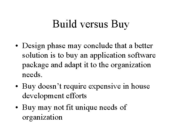 Build versus Buy • Design phase may conclude that a better solution is to
