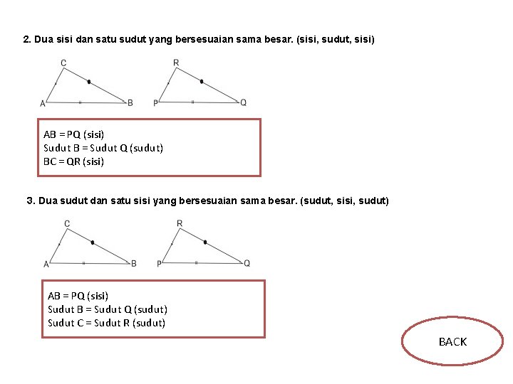 2. Dua sisi dan satu sudut yang bersesuaian sama besar. (sisi, sudut, sisi) AB