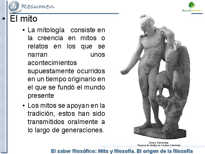  • El mito • La mitología consiste en la creencia en mitos o