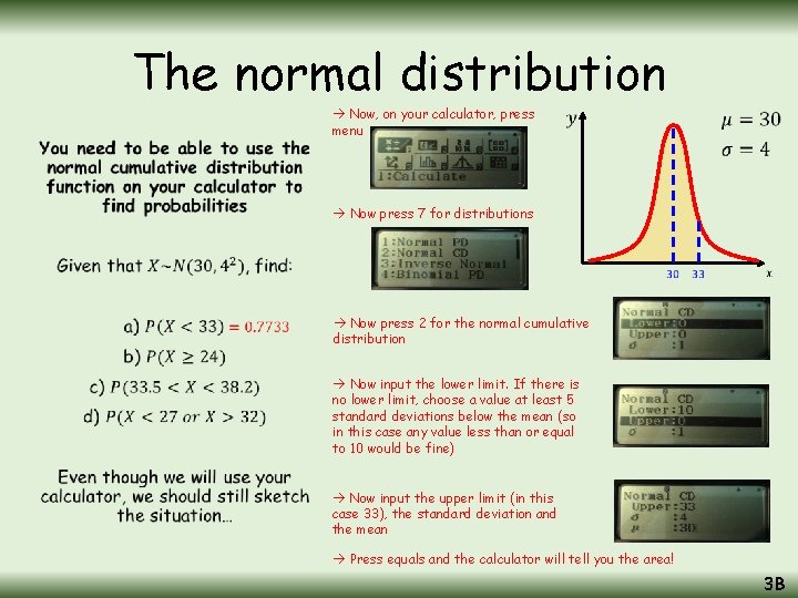 The normal distribution • Now, on your calculator, press menu Now press 7 for The normal distribution • Now, on your calculator, press menu Now press 7 for