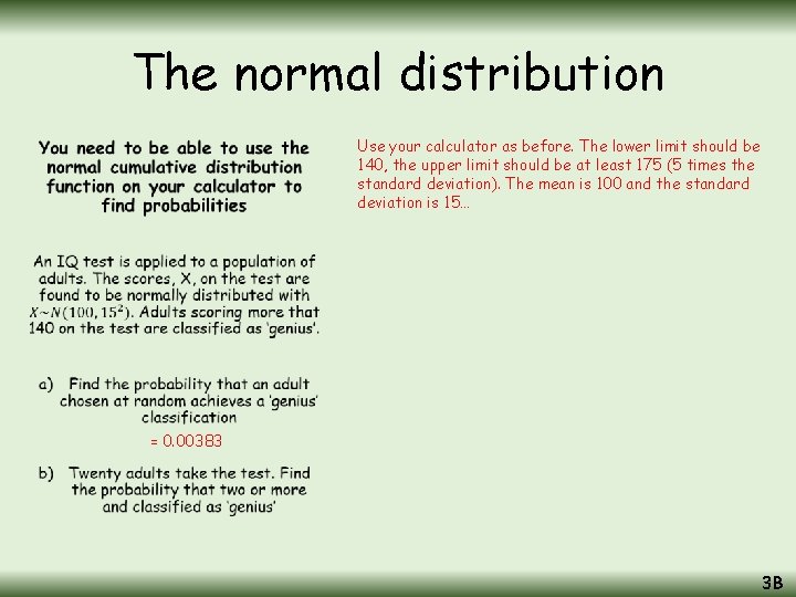 The normal distribution Use your calculator as before. The lower limit should be 140, The normal distribution Use your calculator as before. The lower limit should be 140,