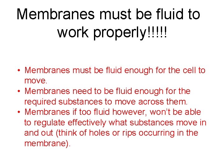 Membranes must be fluid to work properly!!!!! • Membranes must be fluid enough for