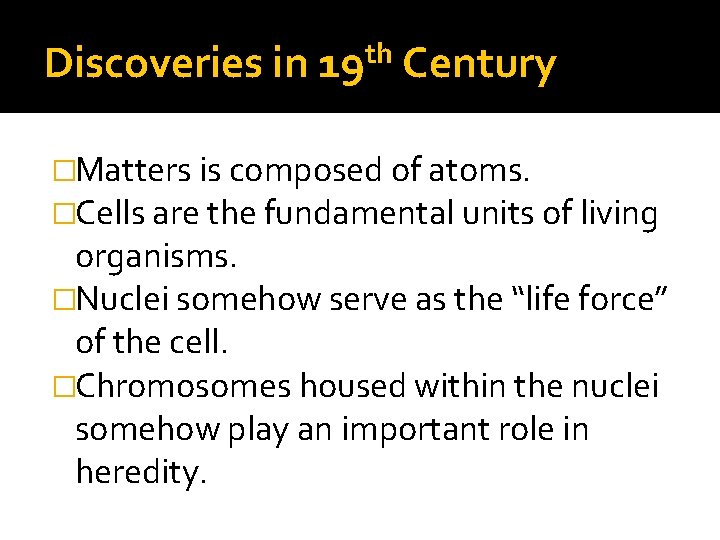 Discoveries in th 19 Century �Matters is composed of atoms. �Cells are the fundamental