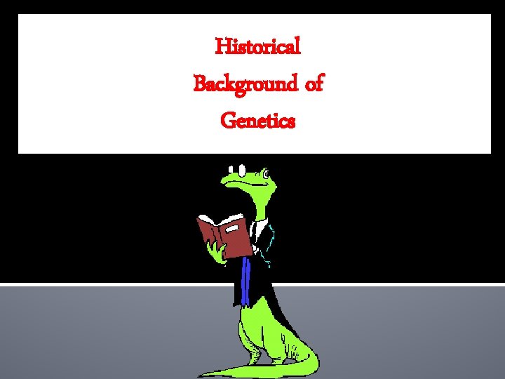 Historical Background of Genetics 