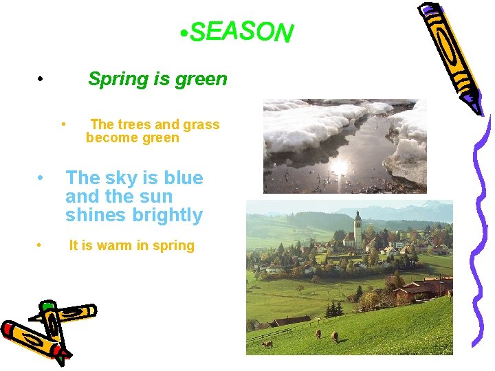  • Spring is green • • • The trees and grass become green