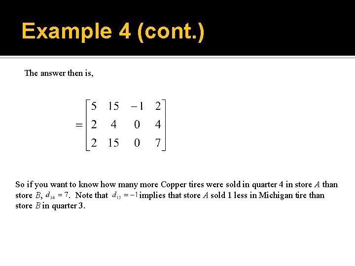 Example 4 (cont. ) The answer then is, So if you want to know