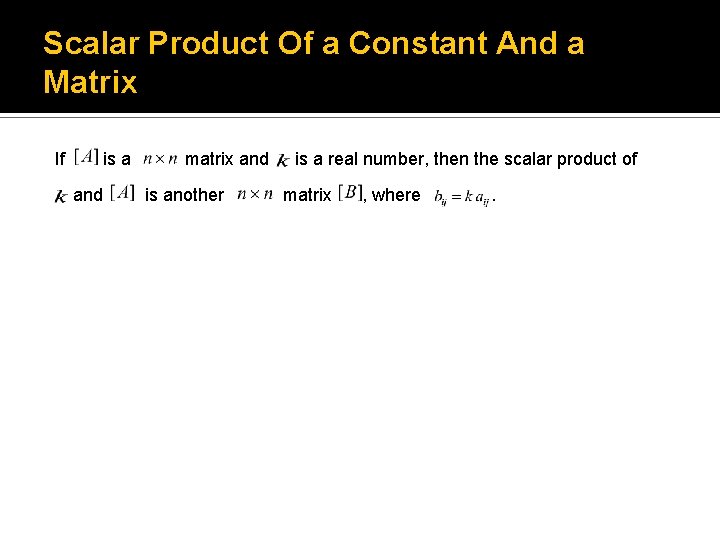 Scalar Product Of a Constant And a Matrix If is a and matrix and