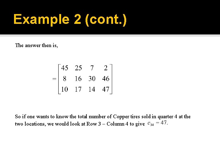 Example 2 (cont. ) The answer then is, So if one wants to know