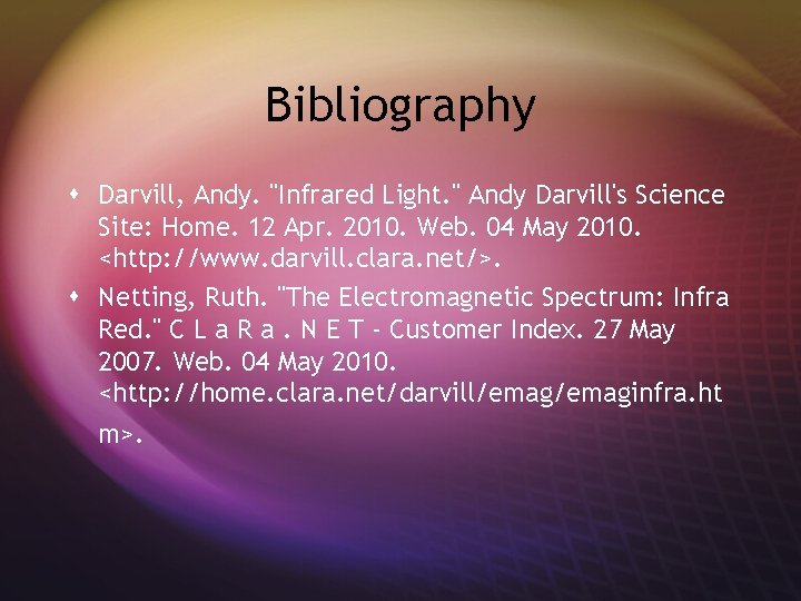 Bibliography s Darvill, Andy. "Infrared Light. " Andy Darvill's Science Site: Home. 12 Apr.