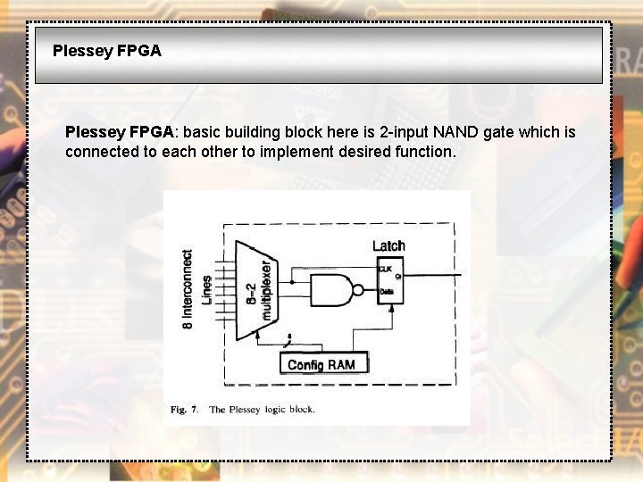Plessey FPGA: basic building block here is 2 -input NAND gate which is connected
