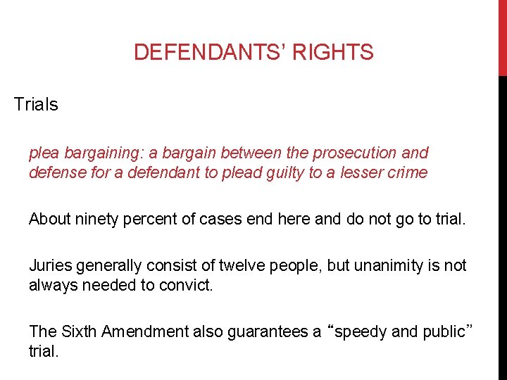 DEFENDANTS’ RIGHTS Trials plea bargaining: a bargain between the prosecution and defense for a
