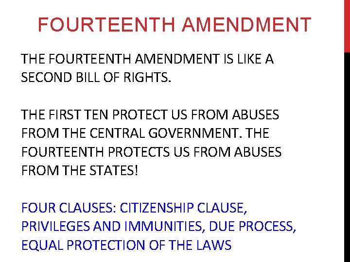 FOURTEENTH AMENDMENT THE FOURTEENTH AMENDMENT IS LIKE A SECOND BILL OF RIGHTS. THE FIRST