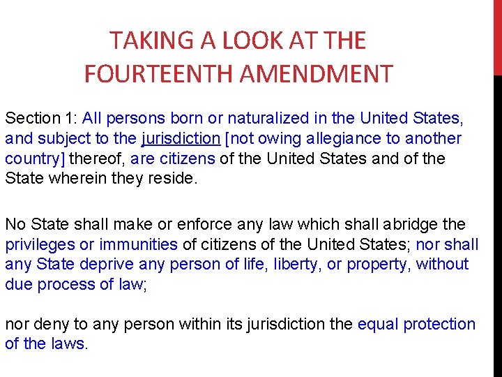 TAKING A LOOK AT THE FOURTEENTH AMENDMENT Section 1: All persons born or naturalized