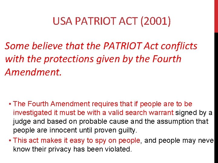 USA PATRIOT ACT (2001) Some believe that the PATRIOT Act conflicts with the protections
