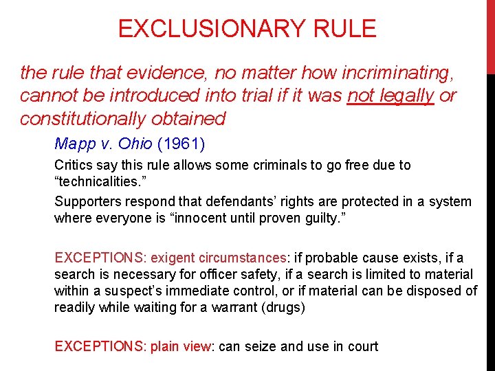 EXCLUSIONARY RULE the rule that evidence, no matter how incriminating, cannot be introduced into