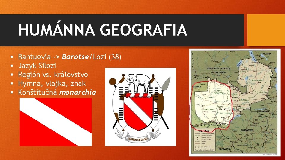 HUMÁNNA GEOGRAFIA § § § Bantuovia -> Barotse/Lozi (38) Jazyk Silozi Región vs. kráľovstvo