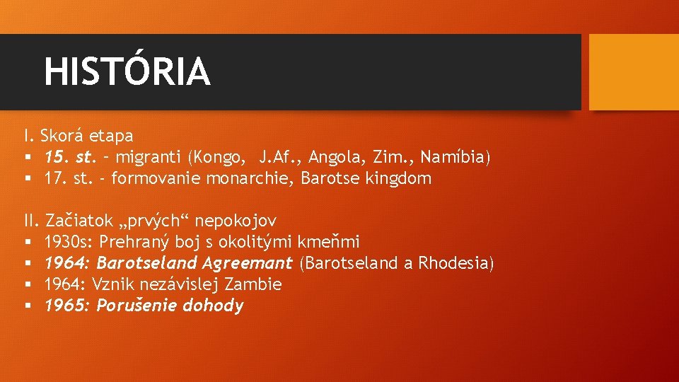 HISTÓRIA I. Skorá etapa § 15. st. – migranti (Kongo, J. Af. , Angola,