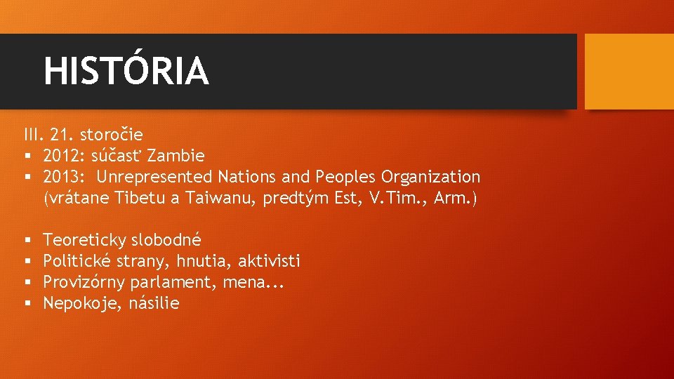 HISTÓRIA III. 21. storočie § 2012: súčasť Zambie § 2013: Unrepresented Nations and Peoples