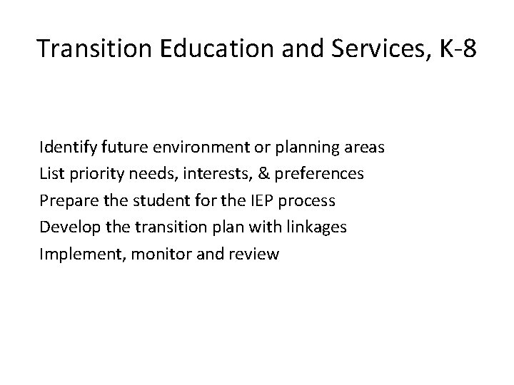 Transition Education and Services, K-8 Identify future environment or planning areas List priority needs,