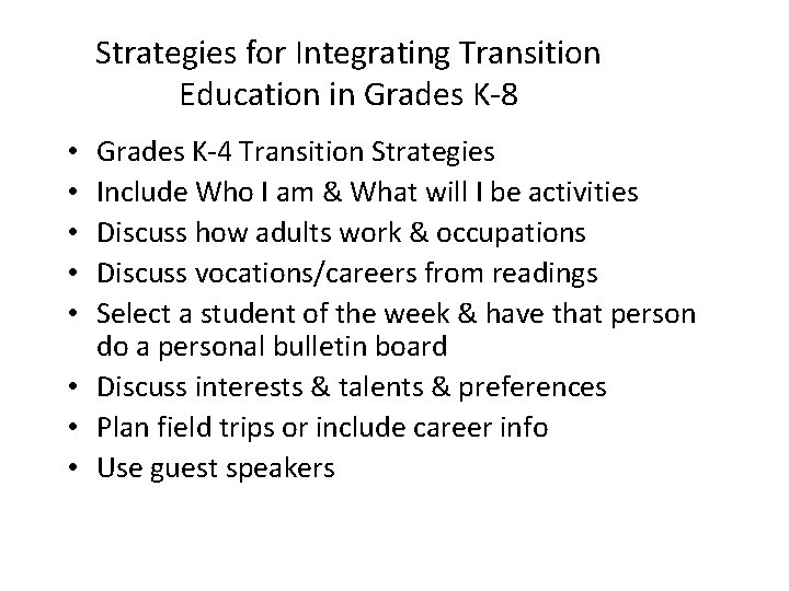 Strategies for Integrating Transition Education in Grades K-8 Grades K-4 Transition Strategies Include Who