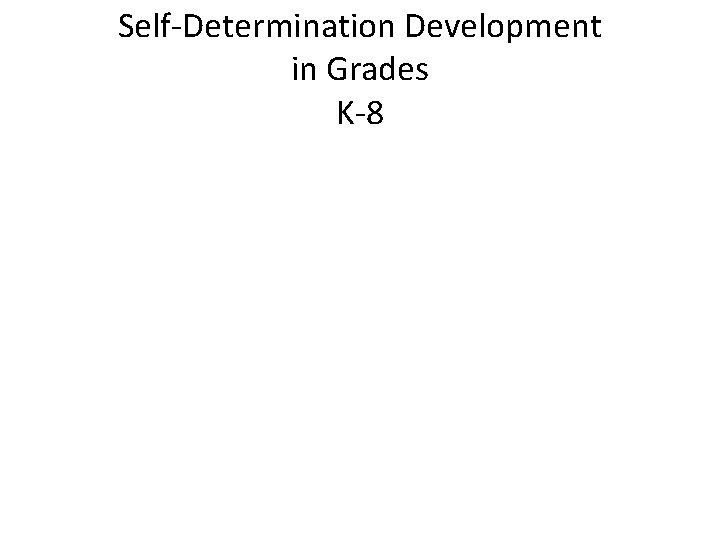 Self-Determination Development in Grades K-8 