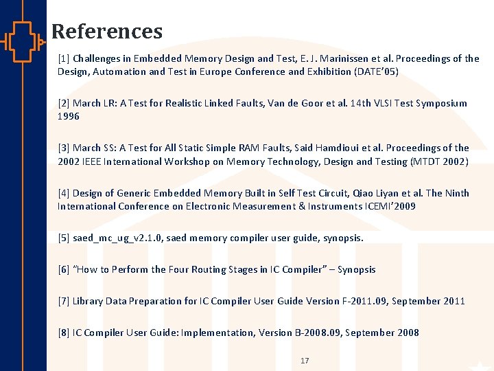 References [1] Challenges in Embedded Memory Design and Test, E. J. Marinissen et al.