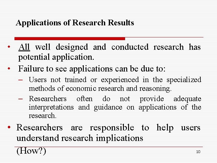 Applications of Research Results • All well designed and conducted research has potential application. Applications of Research Results • All well designed and conducted research has potential application.