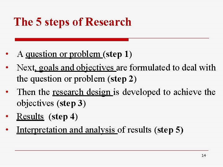The 5 steps of Research • A question or problem (step 1) • Next, The 5 steps of Research • A question or problem (step 1) • Next,